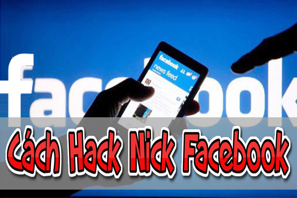 Cach Hack Nick Facebook