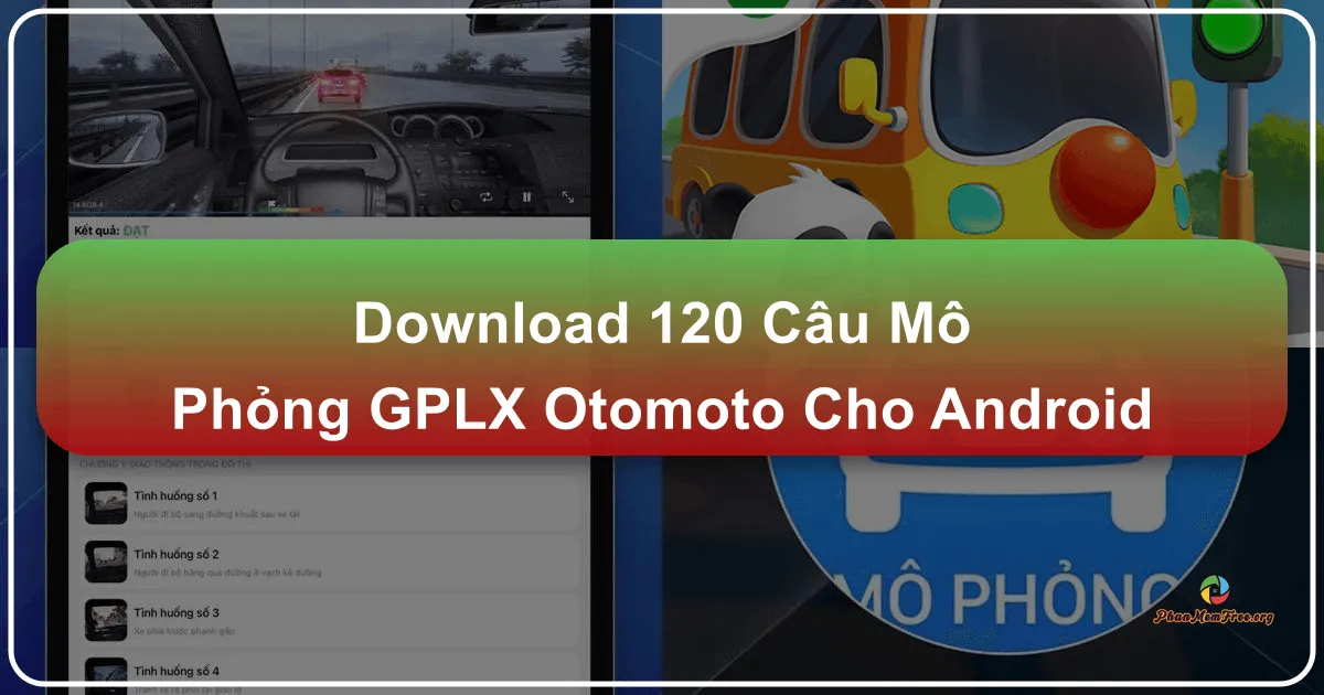 120 Câu Mô Phỏng GPLX OTOMOTO cho Android: Ứng dụng hỗ trợ ôn thi giấy phép lái xe hiệu quả