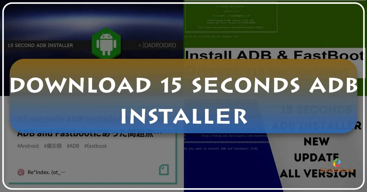 15 seconds ADB Installer: Giải pháp cài đặt ADB, Fastboot và Driver Android nhanh chóng và hiệu quả
