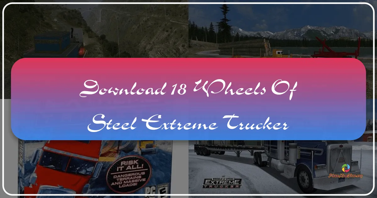 18 Wheels of Steel: Extreme Trucker – A Deep Dive into a Trucking Simulation