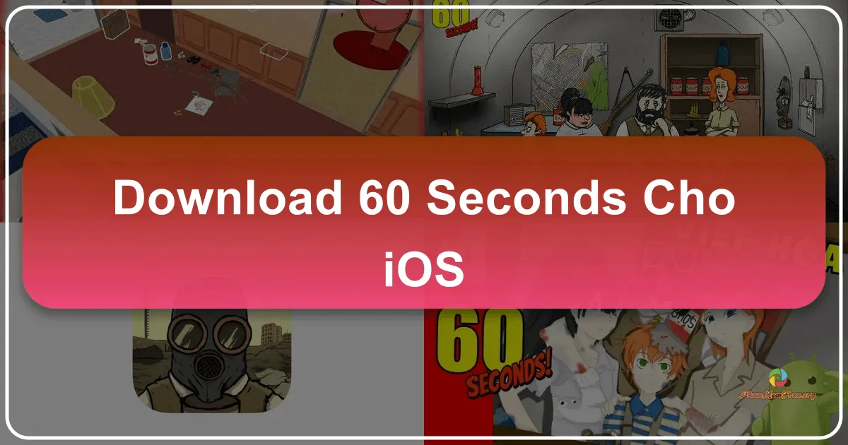 60 Seconds! cho iOS: Sinh tồn trong 60 giây cuối cùng
