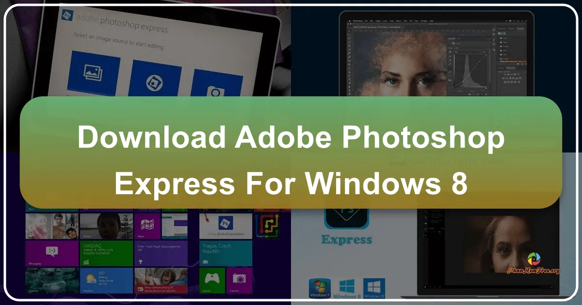 Adobe Photoshop Express for Windows 8: Trình Chỉnh Sửa Ảnh Đa Phương Tiện Trên Hệ Điều Hành Windows 8