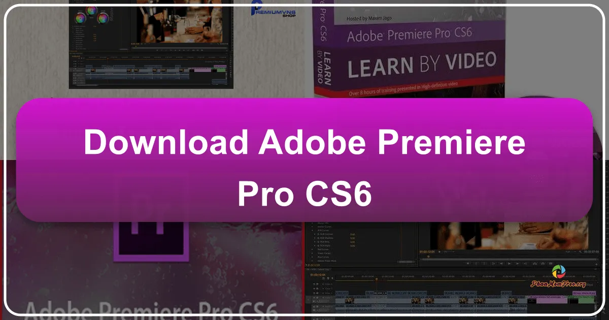 Adobe Premiere Pro CS6: Một Cận Cảnh Về Phần Mềm Chỉnh Sửa Video Chuyên Nghiệp
