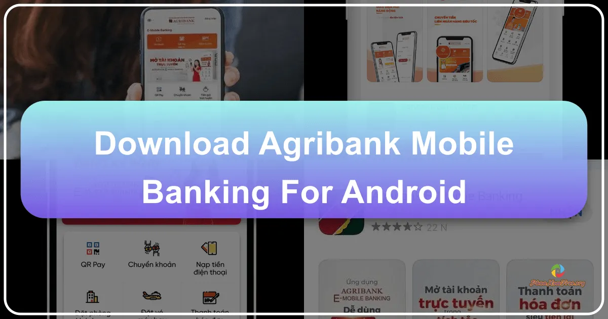 Agribank Plus cho Android: Ngân hàng di động tiện ích và an toàn