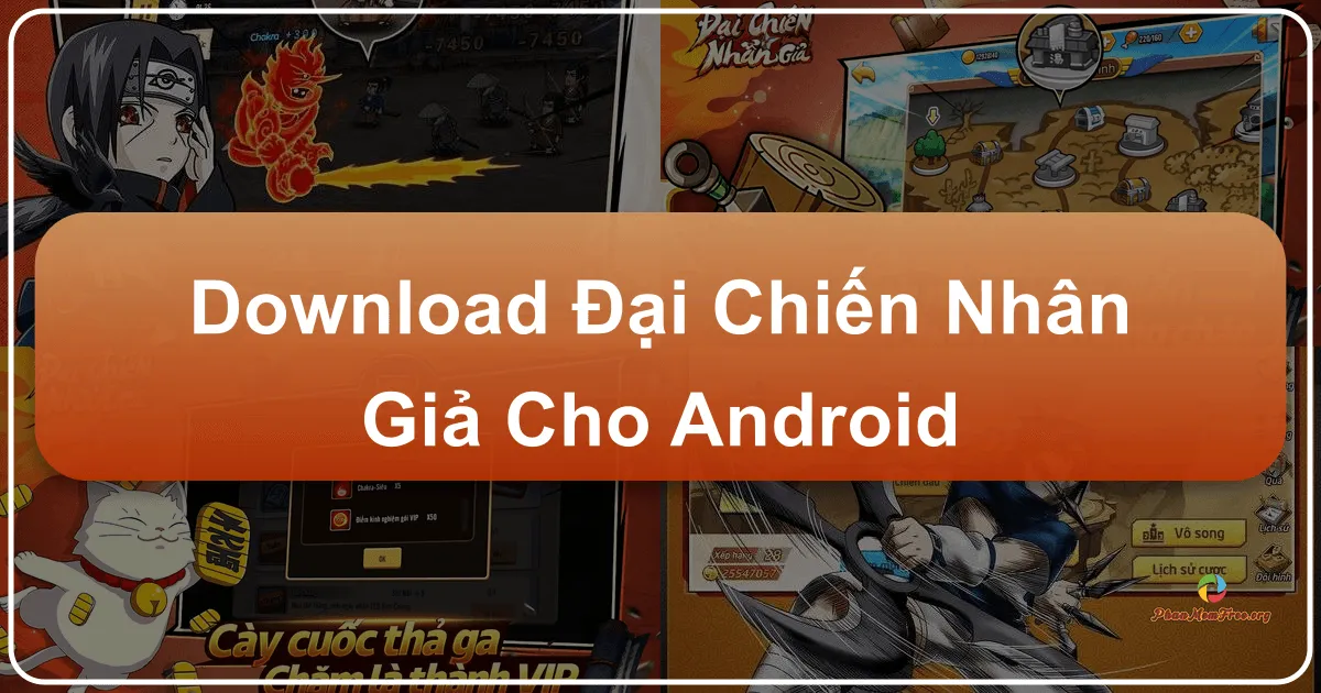 Đại Chiến Nhẫn Giả: Trò chơi thẻ tướng Naruto hấp dẫn trên Android