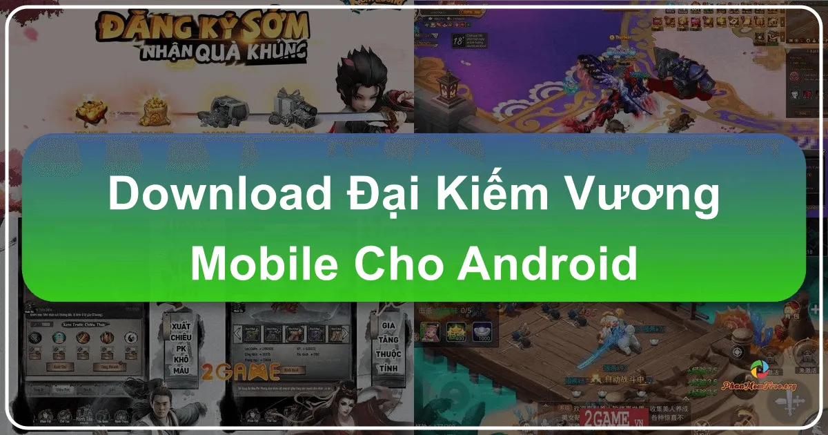Đại Kiếm Vương Mobile: Trải Nghiệm Thế Giới Tiên Hiệp Huyền Bí Trên Điện Thoại