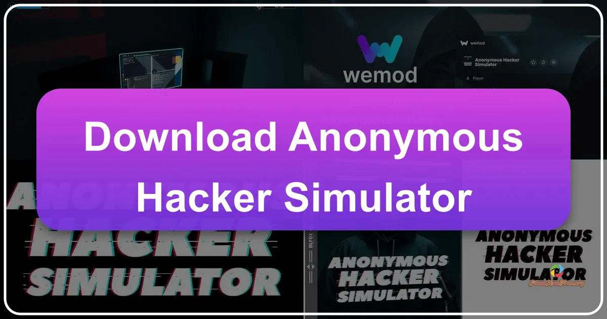 Anonymous Hacker Simulator: Trải Nghiệm Giả Lập Hacker Chân Thực Đến Kinh Ngạc