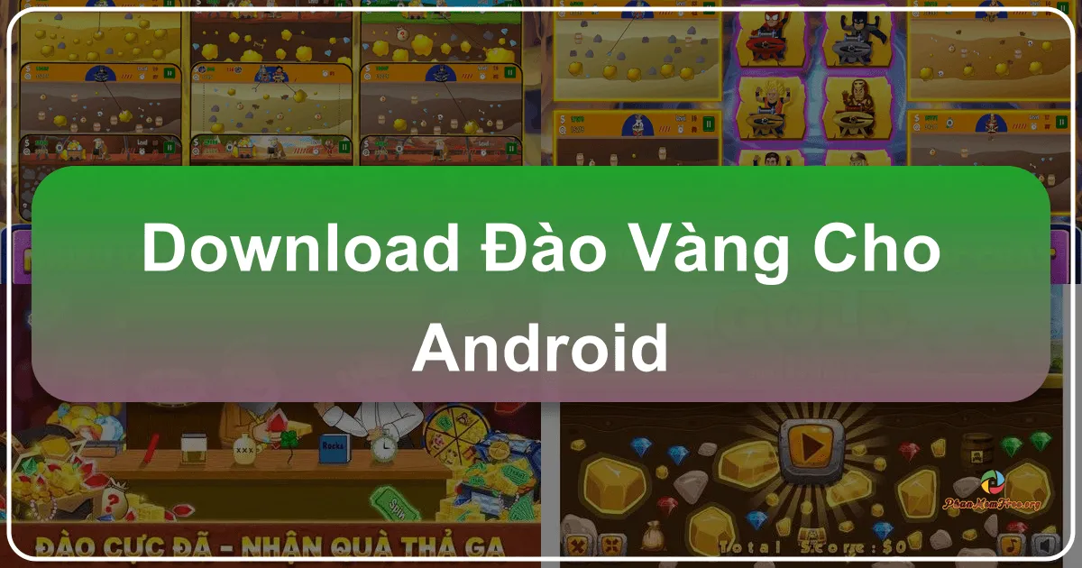 Đào Vàng cho Android: Trở Thành Tỷ Phú Khai Thác Vàng