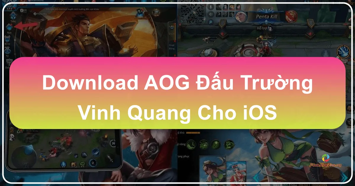 AOG Đấu Trường Vinh Quang cho iOS: Huyền Thoại MOBA Trên Tầm Tay