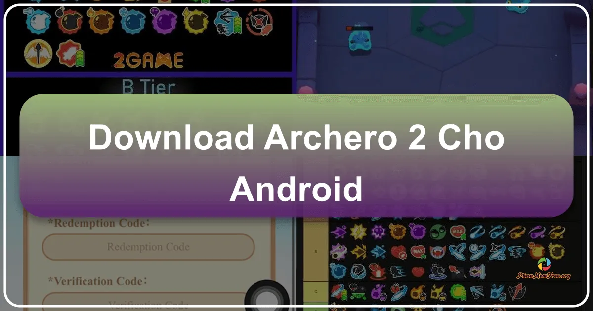 Archero 2 cho Android: Trải nghiệm Roguelike Bắn Cung Thế Hệ Mới