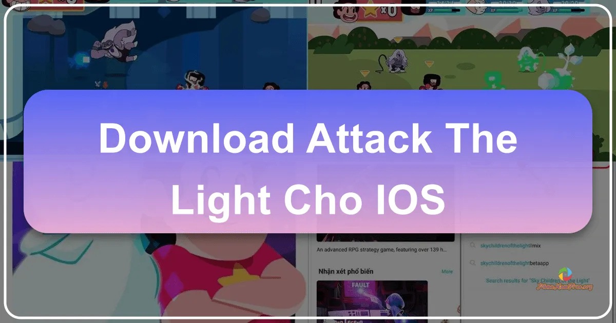 Attack the Light cho iOS: Phiêu lưu cùng Steven Universe trong thế giới phép thuật