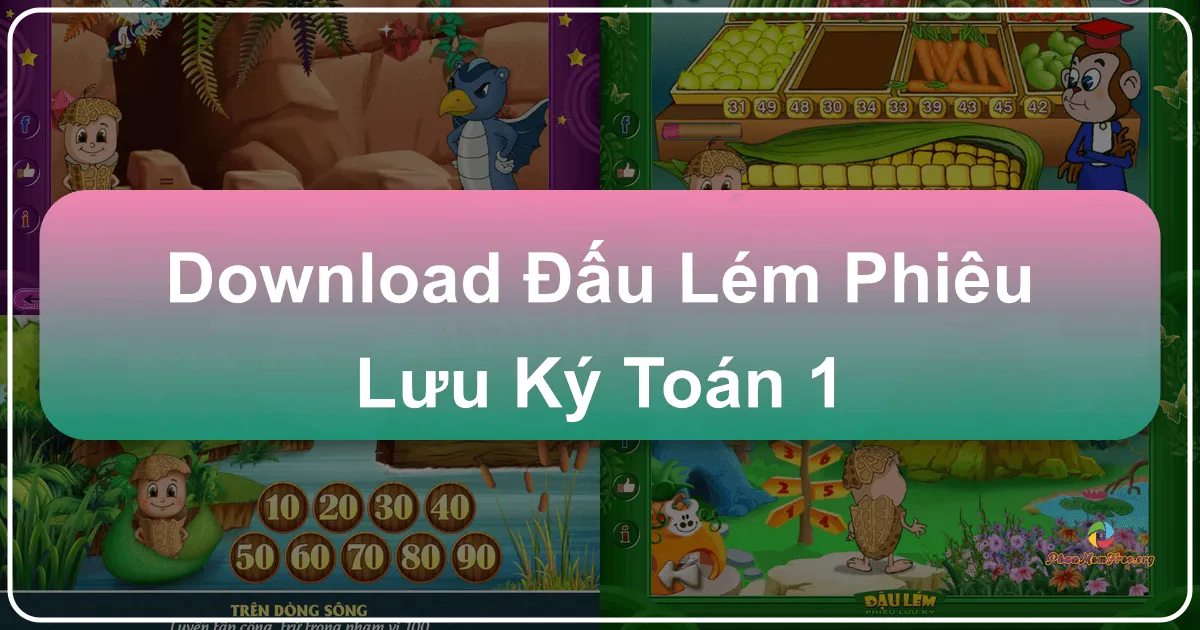Đậu Lém Phiêu Lưu Ký - Toán 1: Hành Trình Khám Phá Thế Giới Số Học