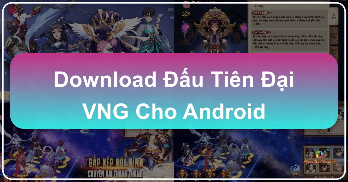 Đấu Tiên Đài VNG cho Android: Thế giới tiên hiệp chibi đầy màu sắc trên di động