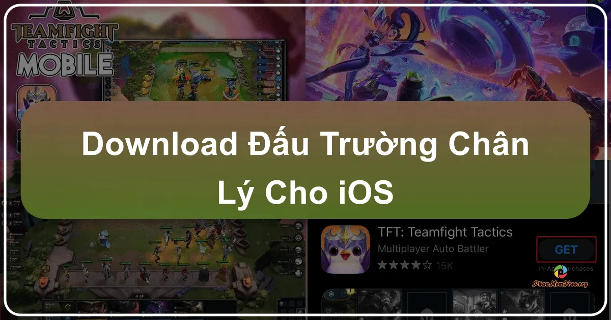 Đấu Trường Chân Lý cho iOS: Khám Phá Thế Giới Cờ Nhân Phẩm Đỉnh Cao Trên Di Động
