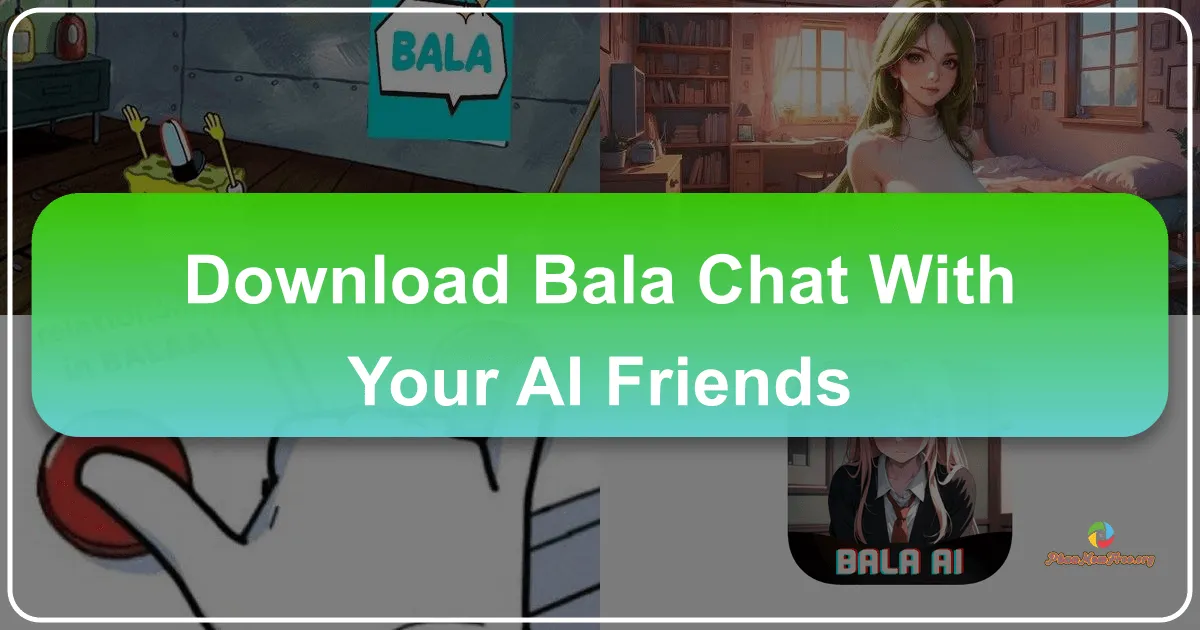 BALA: Chat with Your AI Friends – A New Dimension in Conversational AI