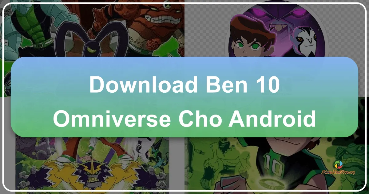 Ben 10: Omniverse cho Android - Trở thành Anh hùng Vũ trụ