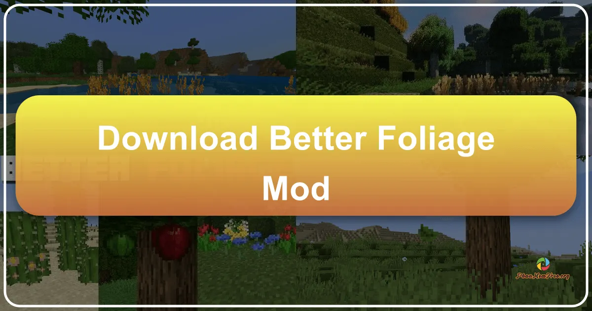 Better Foliage Mod: Làm Mới Thế Giới Minecraft Với Cây Cỏ Tươi Mới