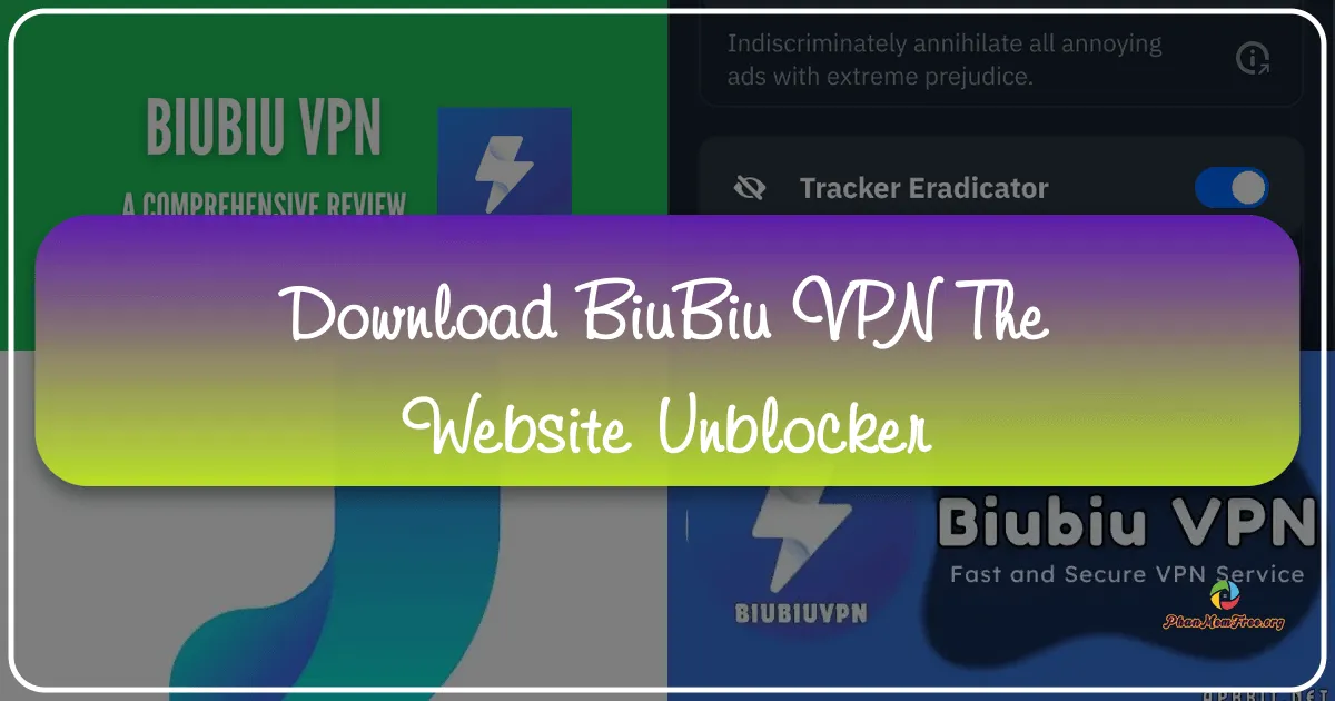 Biubiu VPN - The Website Unblocker: A Comprehensive Review