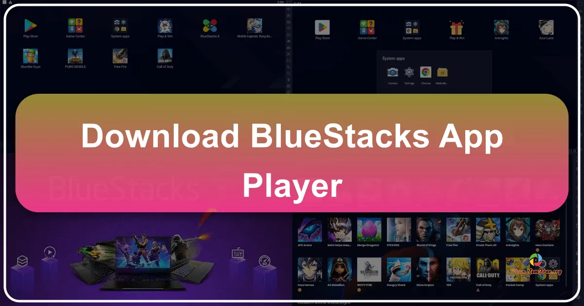 BlueStacks App Player: Trình Giả Lập Android Hàng Đầu Trên PC