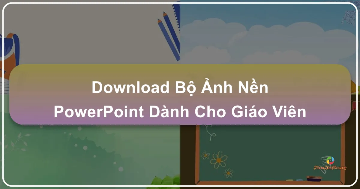 Bộ Ảnh Nền PowerPoint Dành Cho Giáo Viên: Tạo Bầu Không Khí Học Tập Thú Vị Và Hiệu Quả
