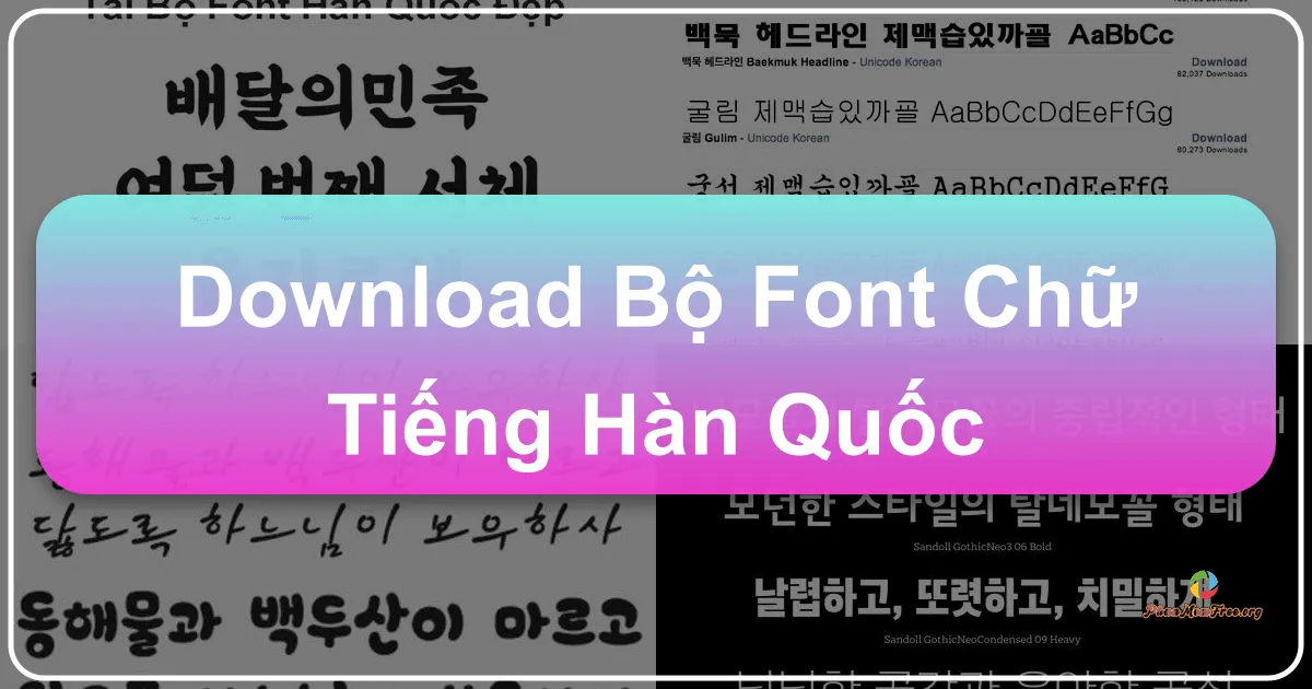 Bộ Font Chữ Tiếng Hàn Quốc: Hướng Dẫn Tải Về và Cài Đặt
