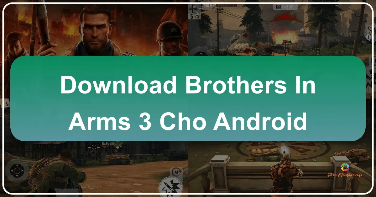 Brothers in Arms 3 cho Android: Trải Nghiệm Chiến Trường Thế Chiến II Đỉnh Cao Trên Di Động