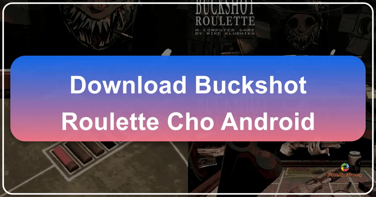 Buckshot Roulette cho Android: Trò chơi cò quay Nga phiên bản kinh dị trên di động