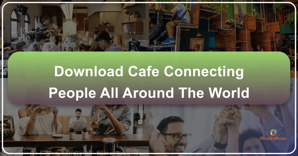 Cafe: Connecting People Across the Globe