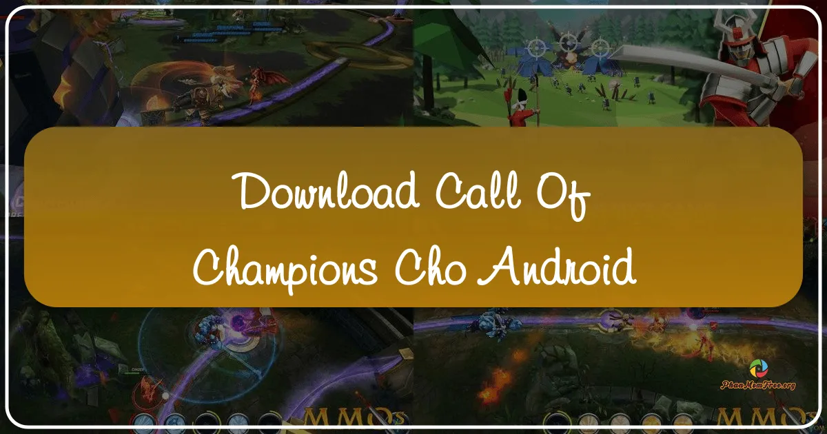 Call of Champions cho Android: Trải nghiệm MOBA tốc độ cao trên thiết bị di động