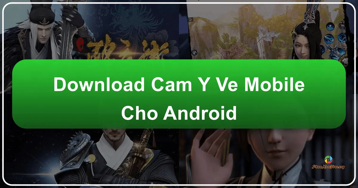 Download Cẩm Y Vệ Mobile cho Android – Trải Nghiệm Kiếm Hiệp Đỉnh Cao Trên Điện Thoại Tại Phanmemfree.org