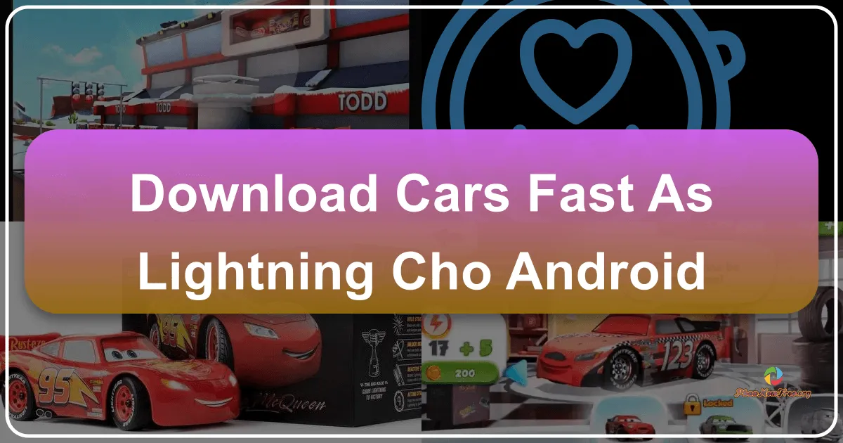 Cars: Fast as Lightning cho Android: Tốc Độ Chớp Nhoáng Trong Thế Giới Hoạt Hình
