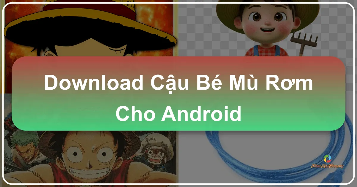 Cậu Bé Mũ Rơm: Trải Nghiệm Thế Giới Hải Tặc Trên Android
