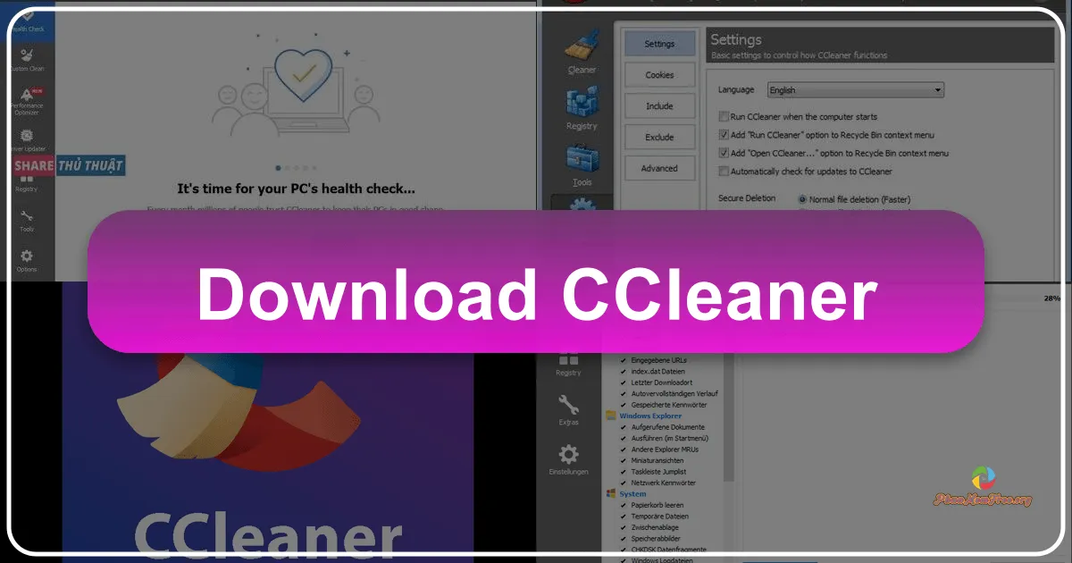 CCleaner: Công cụ dọn dẹp và tối ưu hóa máy tính hàng đầu
