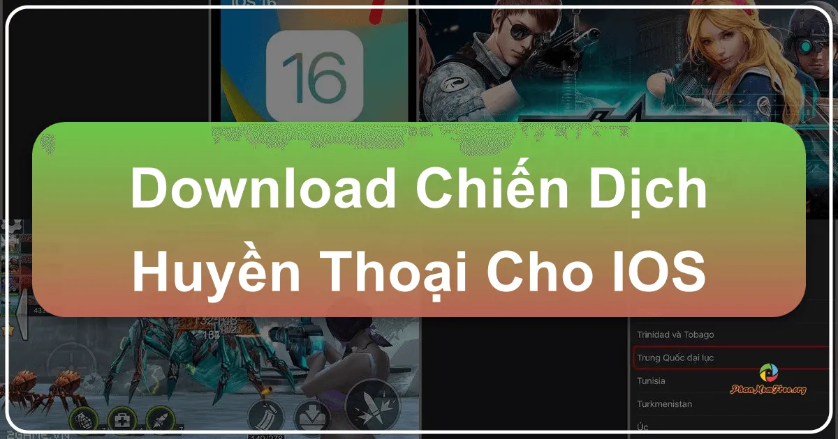 Download Chiến Dịch Huyền Thoại Cho iOS: Trải Nghiệm Bắn Súng Đỉnh Cao Trên iPhone/iPad Cùng Phanmemfree.org