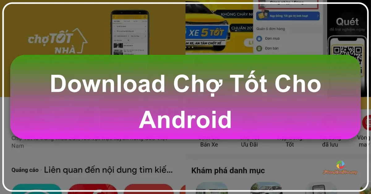 Chợ Tốt cho Android: Ứng dụng Mua Bán Rao Vặt Hàng Đầu Việt Nam