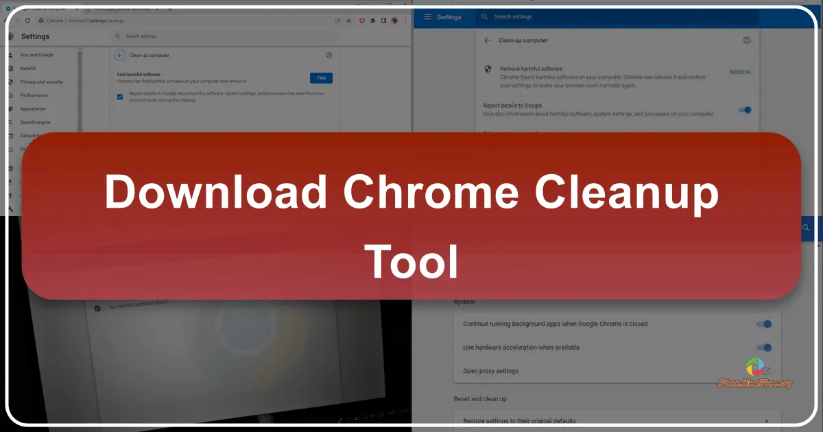 Chrome Cleanup Tool: Giải Pháp Toàn Diện Cho Trình Duyệt Chrome Của Bạn