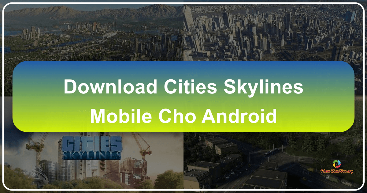 Cities: Skylines Mobile - Trải nghiệm xây dựng thành phố chân thực trên di động. /images/download-cities-skylines-mobile-cho-android.png