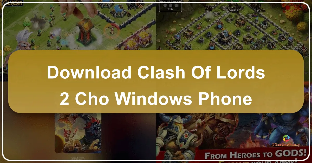Tải Clash Of Lords 2 Cho Windows Phone: Đỉnh Cao Chiến Thuật Trên Nền Tảng Di Động