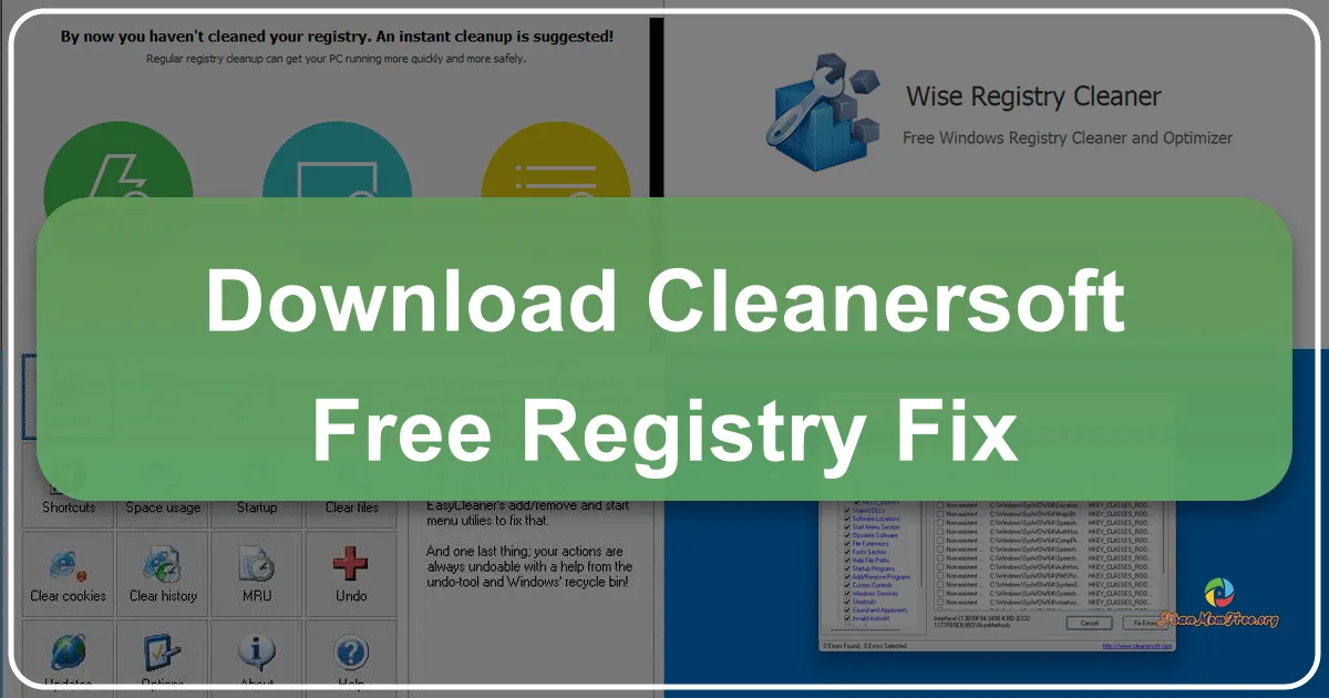 Download Cleanersoft Free Registry Fix – Giải Pháp Tối Ưu Hóa Registry Miễn Phí, Hiệu Quả Cho Máy Tính Của Bạn