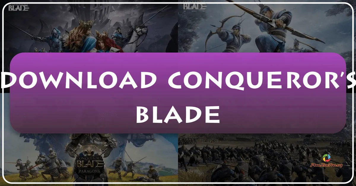 Conqueror's Blade: Siêu phẩm chiến thuật MMO chinh phục thế giới