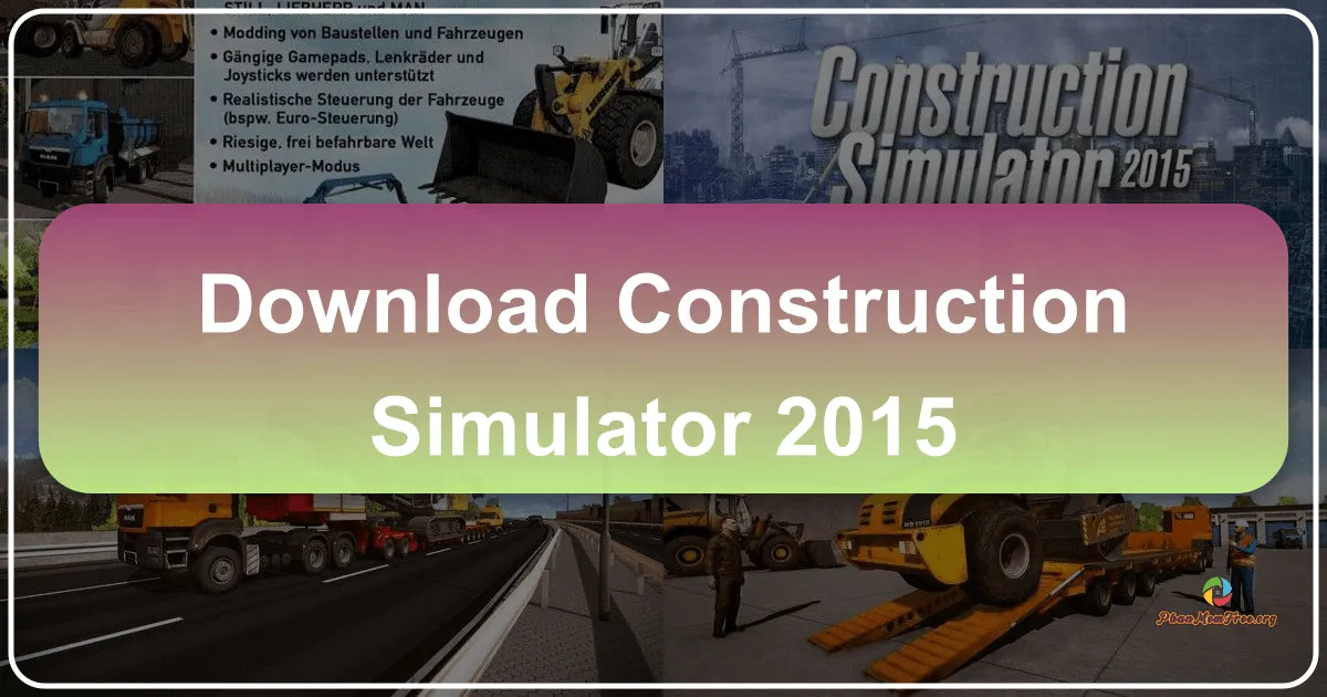 Construction Simulator 2015: Trải nghiệm chân thực của công trường xây dựng trên máy tính