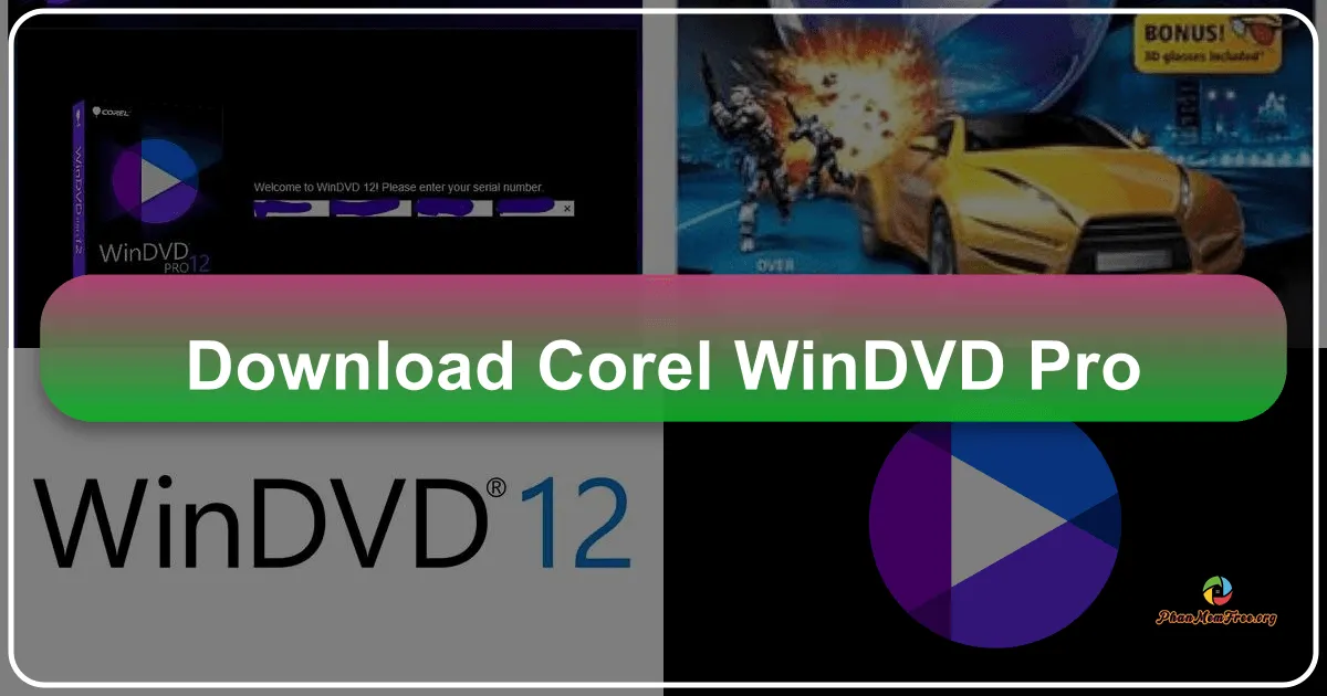 Corel WinDVD Pro: Trải Nghiệm Xem Phim Tuyệt Vời Trên Màn Hình Của Bạn