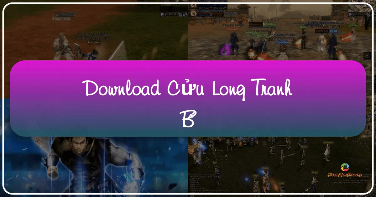 Cửu Long Tranh Bá: Khám Phá Thế Giới Võ Hiệp Huyền Thoại Trên Phanmemfree.org