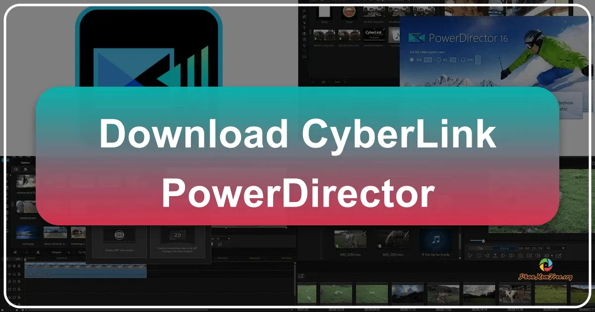 CyberLink PowerDirector 365: Phần mềm chỉnh sửa video chuyên nghiệp hàng đầu