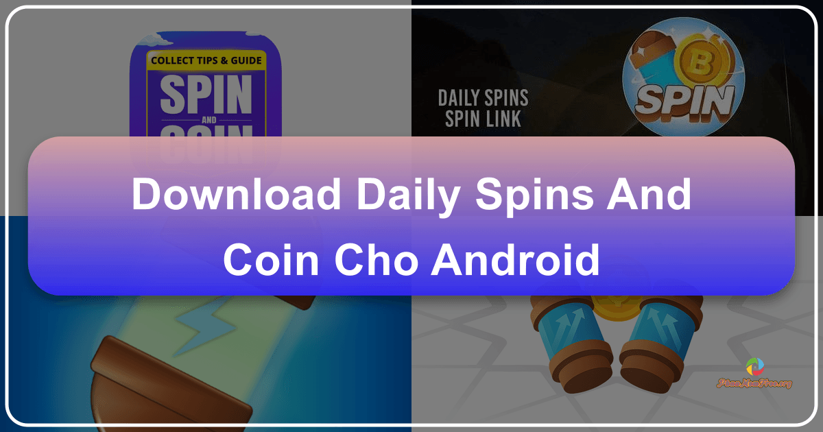 /images/download-daily-spins-and-coin-cho-android.png