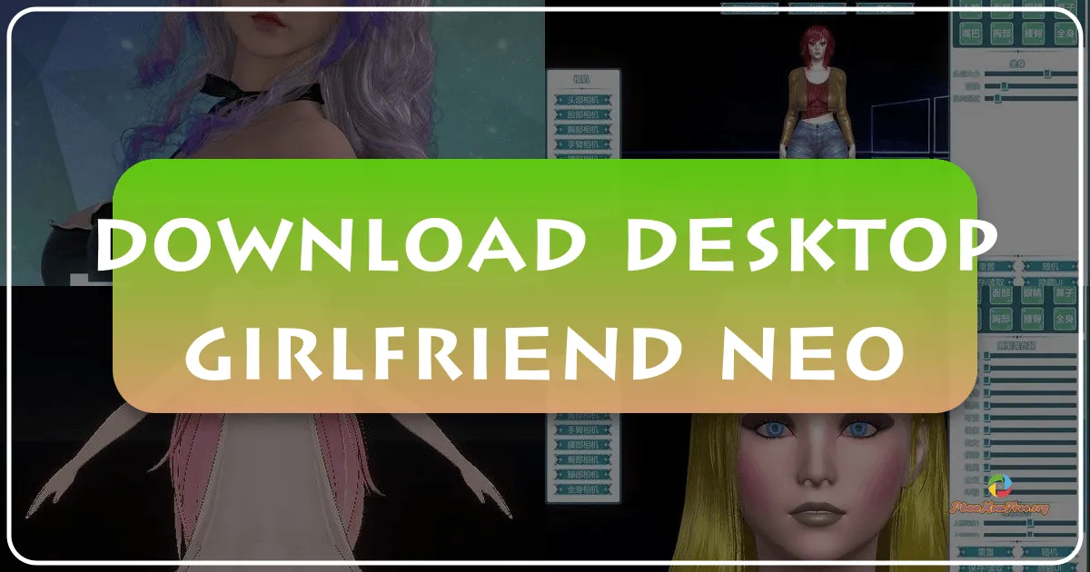 Desktop Girlfriend NEO: A Deep Dive into the Customizable Virtual Girlfriend Simulator