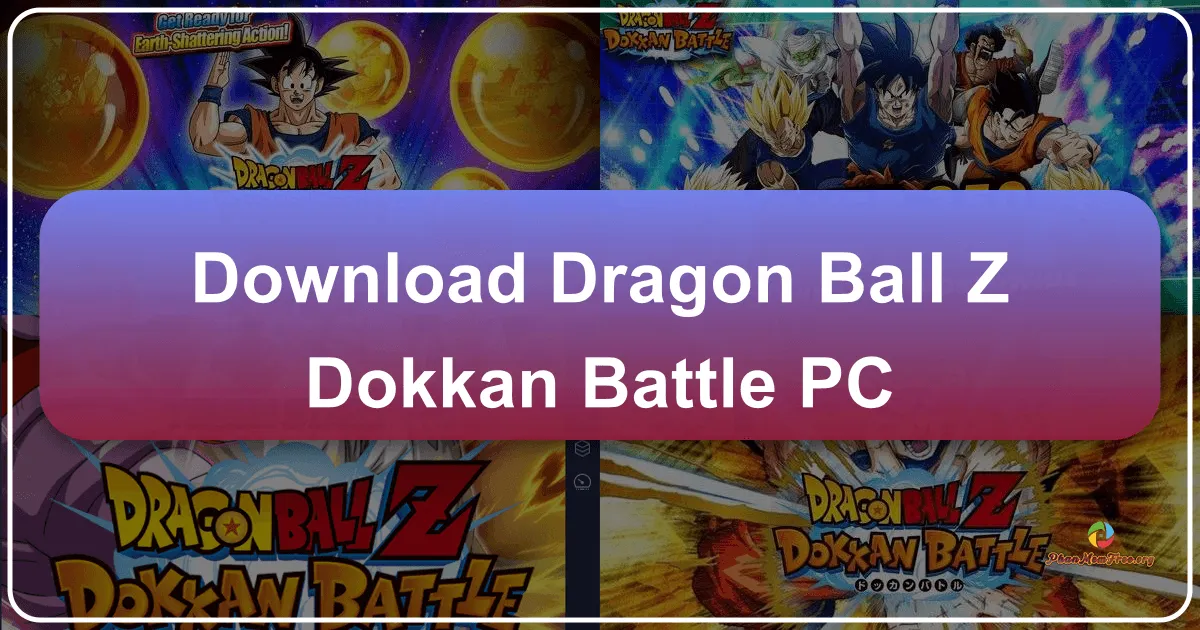 Dragon Ball Z: Dokkan Battle trên PC - Trải nghiệm đấu trường Dokkan huyền thoại