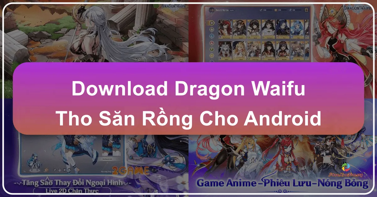 Dragon Waifu: Thợ Săn Rồng - Game Chiến Thuật Thẻ Tướng Trên Android