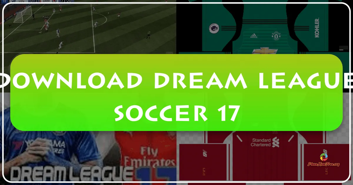 Dream League Soccer 17: A Review of the Mobile Football Experience