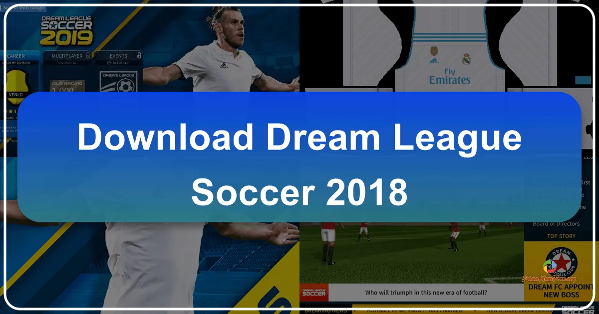 Dream League Soccer 2018: A Comprehensive Review